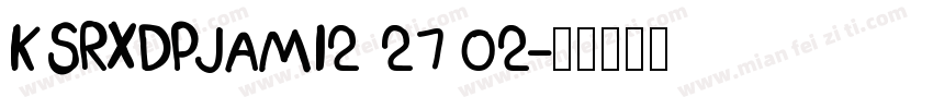 KSRXDPJAMI2 27 02字体转换